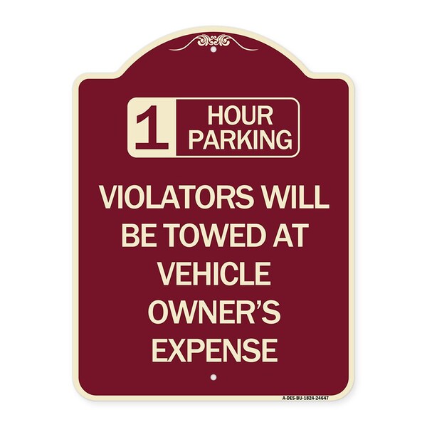 1 Hour Parking Violators Will Towed Vehicle Owners Expense Alum Sign, 18" L, 24" H, BU-1824-24647